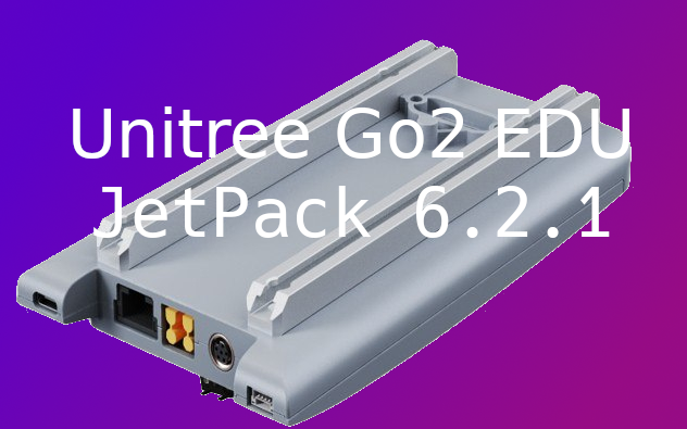 Unitree Go2 EDU: Jetpack 6.2.1 Update
